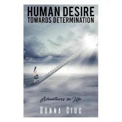 Human Desire Towards Determination - Ciuc, Donna