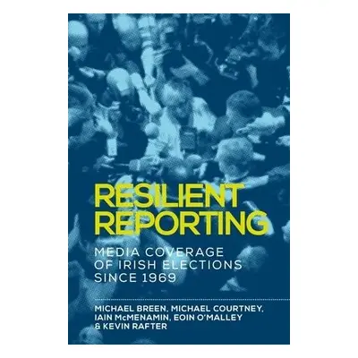 Resilient Reporting - Breen, Michael a Courtney, Michael a Mcmenamin, Iain a O'Malley, Eoin a Ra