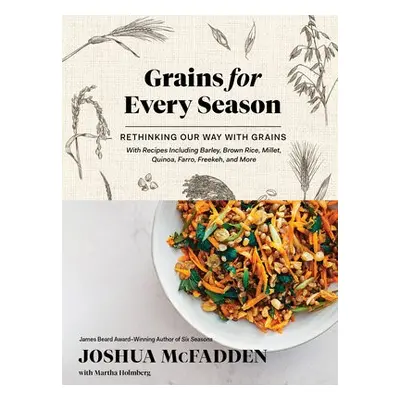 Grains for Every Season - McFadden, Joshua a Holmberg, Martha