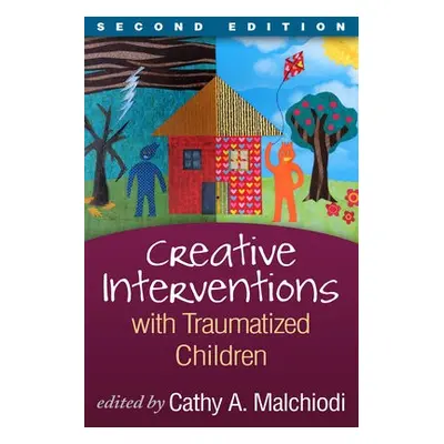 Creative Interventions with Traumatized Children, Second Edition