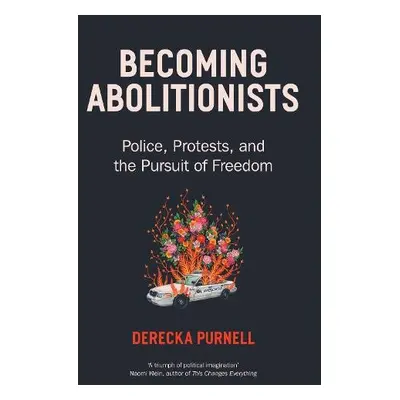 Becoming Abolitionists - Purnell, Derecka