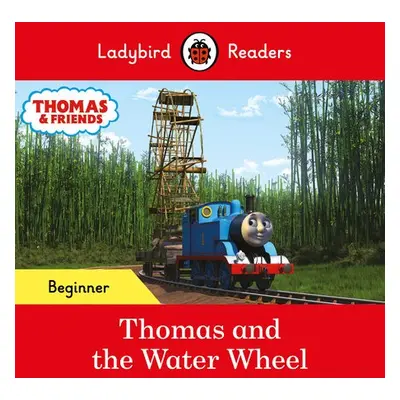 Ladybird Readers Beginner Level - Thomas the Tank Engine - Thomas and the Water Wheel (ELT Grade