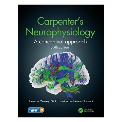 Carpenter's Neurophysiology - Massey, Dunecan a Cunniffe, Nick (Dept of Clinical Neurosciences, 