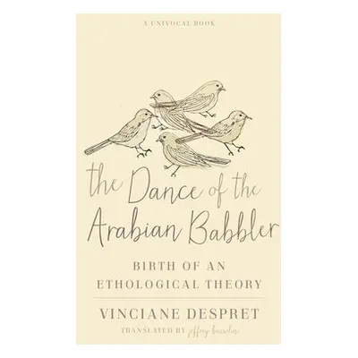 Dance of the Arabian Babbler - Despret, Vinciane