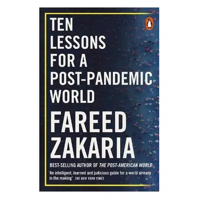 Ten Lessons for a Post-Pandemic World - Zakaria, Fareed