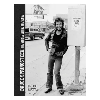 Bruce Springsteen - The Stories Behind the Songs - Hiatt, Brian