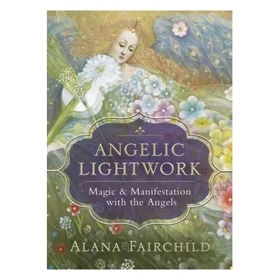 Angelic Lightwork - Fairchild, Alana