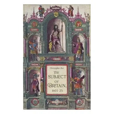 Subject of Britain, 1603–25 - Ivic, Christopher