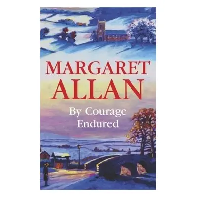 By Courage Endured - Allan, Margaret