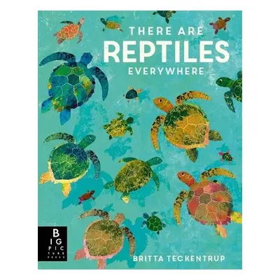 There are Reptiles Everywhere - Bedoyere, Camilla De La