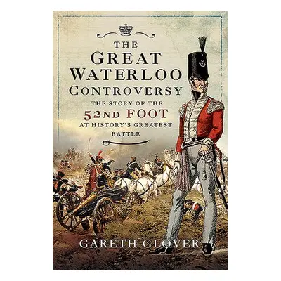 Great Waterloo Controversy - Glover, Gareth