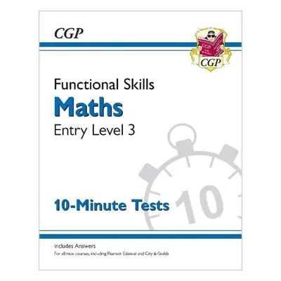 Functional Skills Maths Entry Level 3 - 10 Minute Tests - CGP Books