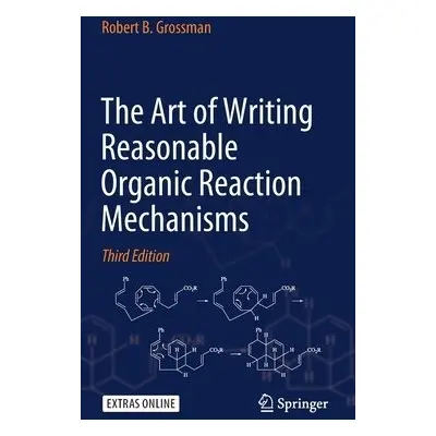 Art of Writing Reasonable Organic Reaction Mechanisms - Grossman, Robert B.