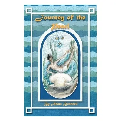 Journey of the Pearl - Bushnell, Adam