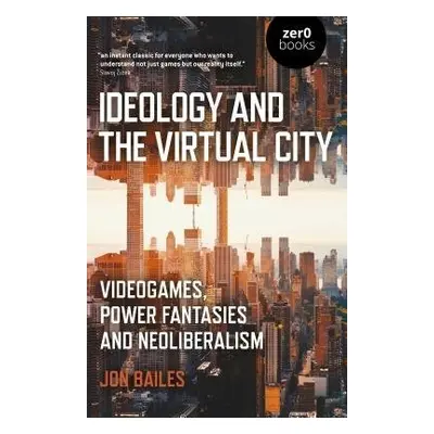 Ideology and the Virtual City - Bailes, Jon