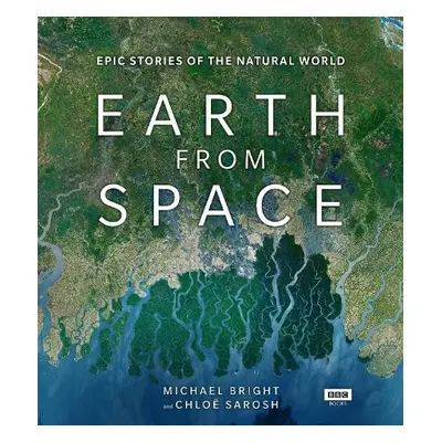 Earth from Space - Bright, Michael a Sarosh, Chloe