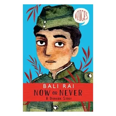 Now or Never: A Dunkirk Story (Voices #1) - Rai, Bali