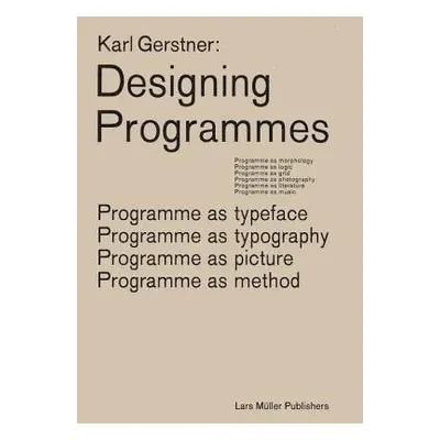 Karl Gerstner: Designing Programmes - Gerstner, Karl