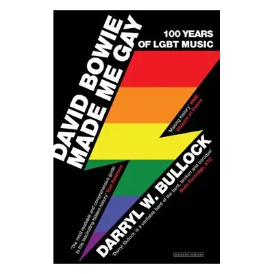 David Bowie Made Me Gay - Bullock, Darryl W.