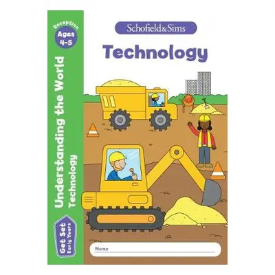 Get Set Understanding the World: Technology, Early Years Foundation Stage, Ages 4-5 - Schofield 