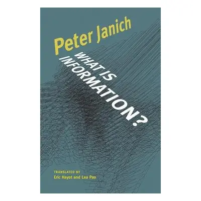 What Is Information? - Janich, Peter