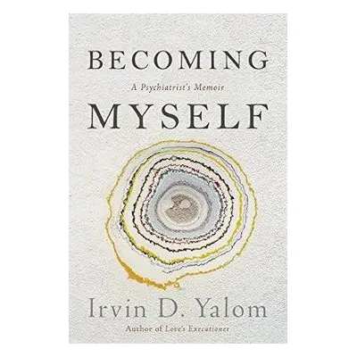 Becoming Myself - Yalom, Irvin D.