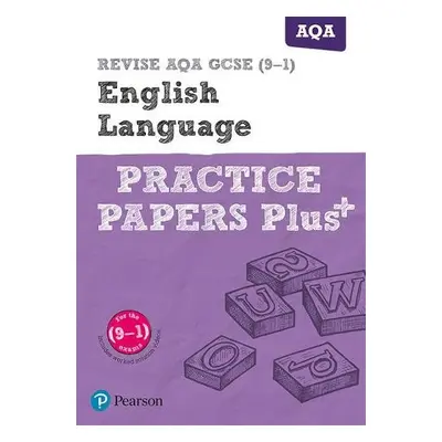 Pearson REVISE AQA GCSE (9-1) English Language Practice Papers Plus: For 2024 and 2025 assessmen