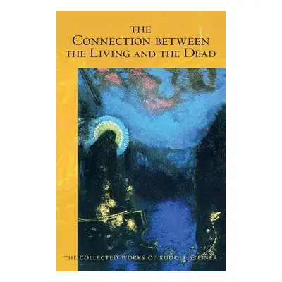 Connection Between the Living and the Dead - Steiner, Rudolf