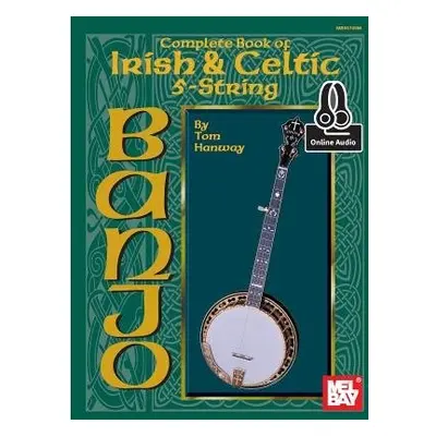 Complete Book Of Irish and Celtic 5-String Banjo - Tom Hanway