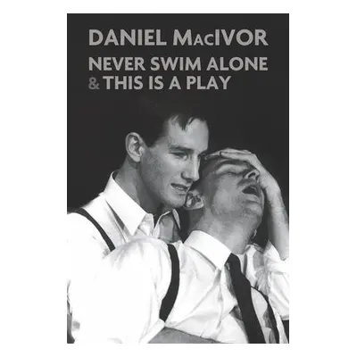 Never Swim Alone a This Is A Play - MacIvor, Daniel