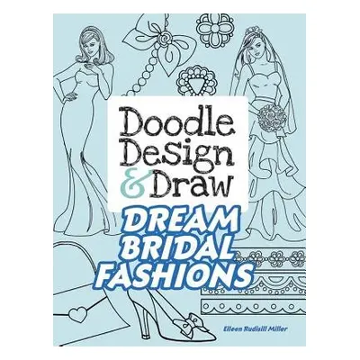 Doodle Design a Draw Dream Bridal Fashions - Miller, Eileen