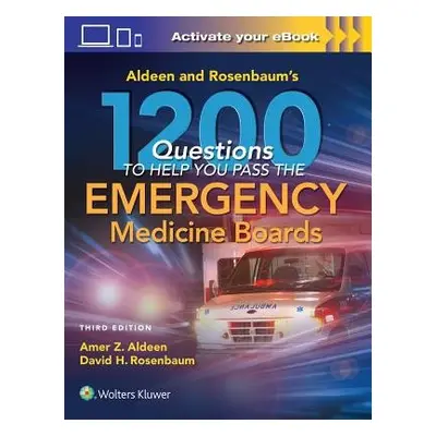 Aldeen and Rosenbaum's 1200 Questions to Help You Pass the Emergency Medicine Boards - Aldeen, A