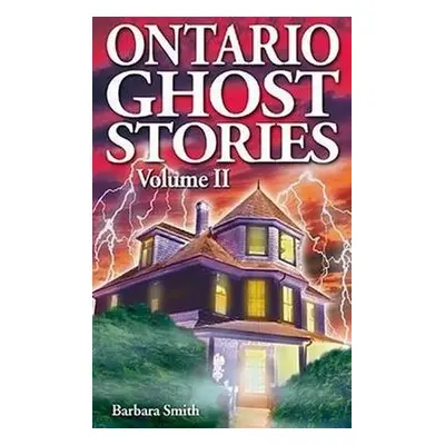 Ontario Ghost Stories - Smith, Barbara