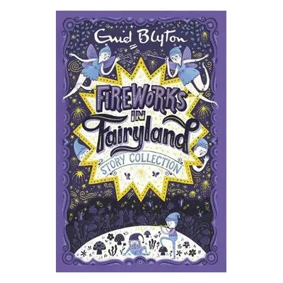 Fireworks in Fairyland Story Collection - Blyton, Enid