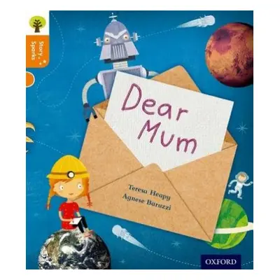 Oxford Reading Tree Story Sparks: Oxford Level 6: Dear Mum - Heapy, Teresa