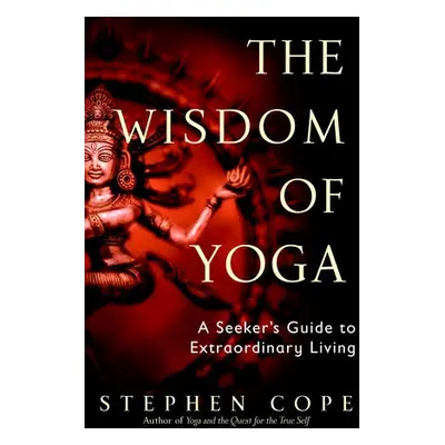 Wisdom of Yoga - Cope, Stephen