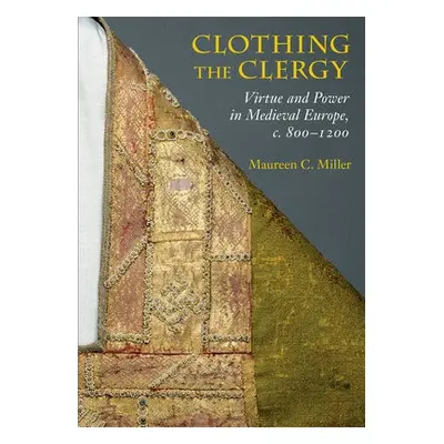 Clothing the Clergy - Miller, Maureen C.