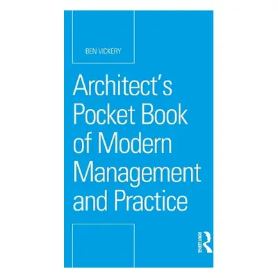 Architect’s Pocket Book of Modern Management and Practice - Vickery, Ben