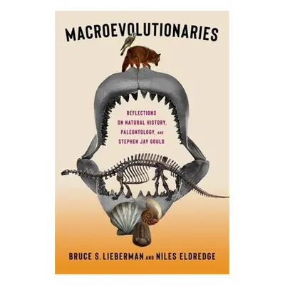 Macroevolutionaries - Lieberman, Dr. Bruce a Eldredge, Niles