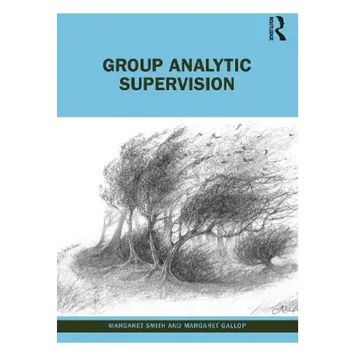 Group Analytic Supervision - Smith, Margaret a Gallop, Margaret