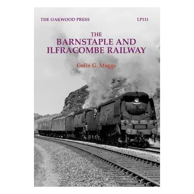 Barnstaple and Ilfracombe Railway - Maggs, Colin G.