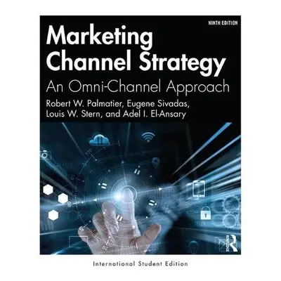 Marketing Channel Strategy - Palmatier, Robert W. a Sivadas, Eugene a Stern, Louis W. a El-Ansar