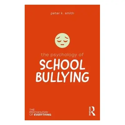 Psychology of School Bullying - Smith, Peter K. (Goldsmiths University of London, UK)