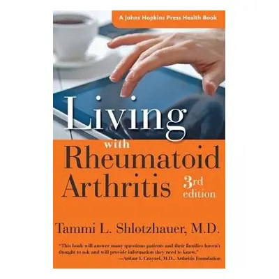 Living with Rheumatoid Arthritis - Shlotzhauer, Tammi L.