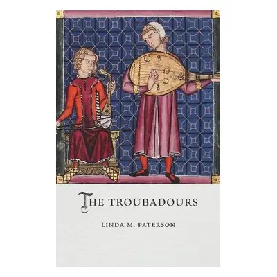 Troubadours - Paterson, Linda M.