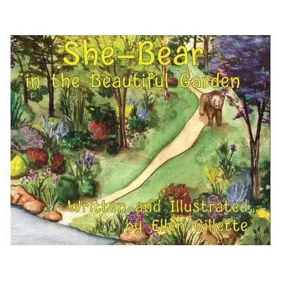 She-Bear in the Beautiful Garden - Gillette, Ellen