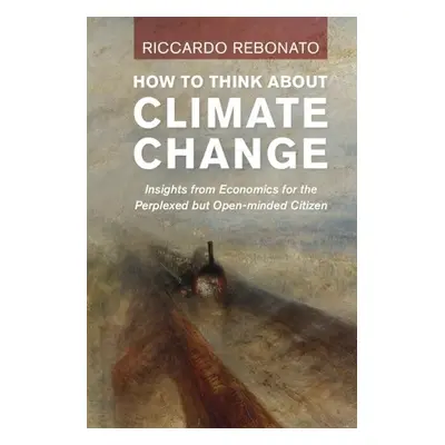 How To Think About Climate Change - Rebonato, Riccardo (EDHEC Business School, France)