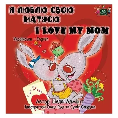 I Love My Mom - Admont, Shelley a Books, Kidkiddos