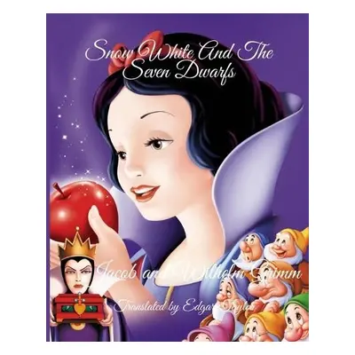 Snow White And The Seven Dwarfs - Grimm, Jacob a Grimm, Wilhelm