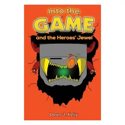 Into the Game and the Heroes' Jewel - Kelly, Dean J.